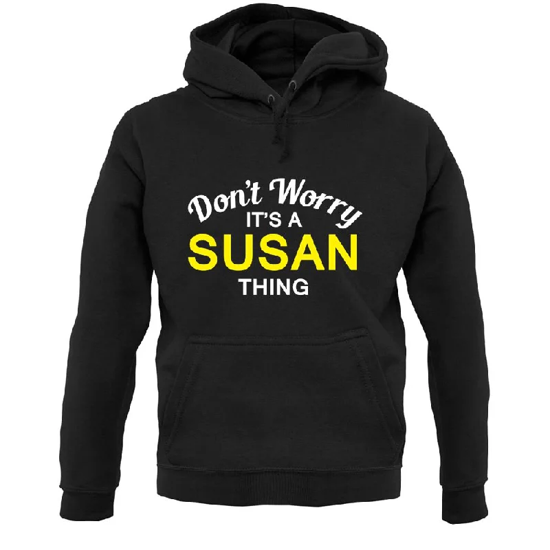 Don't Worry It's a SUSAN Thing! Unisex Hoodie Hoodie with Elastic Waist Stretchable Comfortable Don't Worry It's a SUSAN Thing! Unisex Hoodie Hoodie with Elastic Waist Stretchable Comfortable